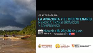 La Amazonia y el bicentenario: Memoria, transformación y compromiso - conversatorios virtuales
