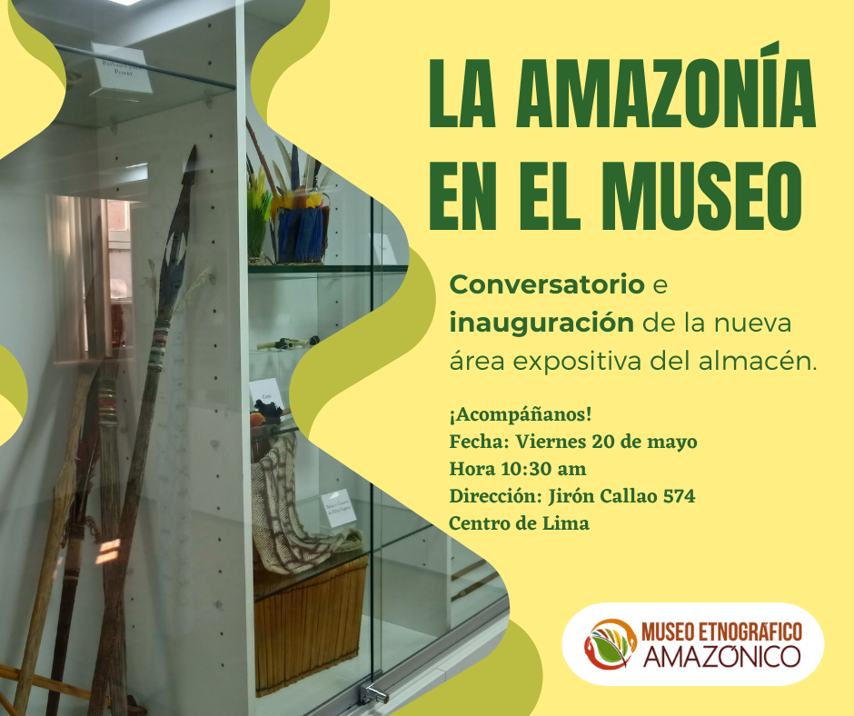 Lee más sobre el artículo Conversatorio e inauguración: LA AMAZONÍA EN EL MUSEO. Viernes, 20 de mayo 10:30 am. Evento gratuito.