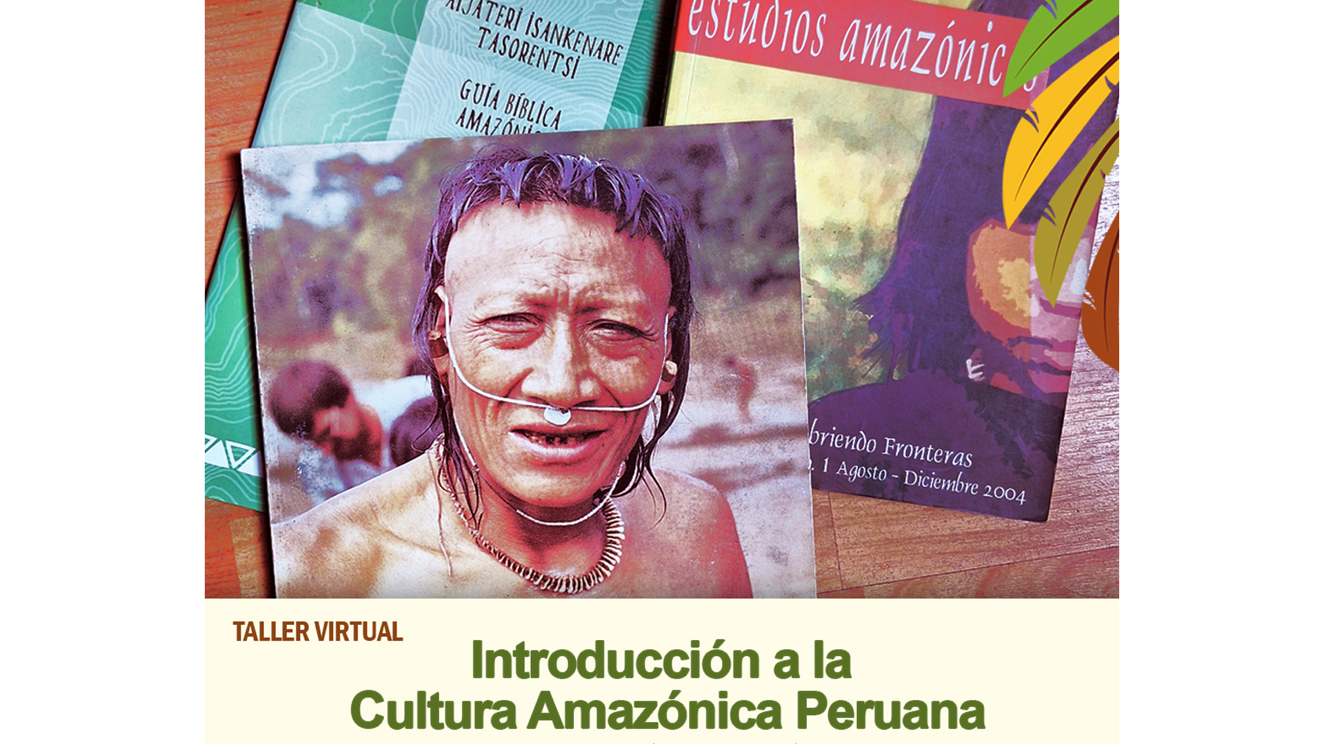 Lee más sobre el artículo Taller virtual: INTRODUCCIÓN A LA CULTURA AMAZONICA PERUANA. Un encuentro con la diversidad del sur oriente amazónico