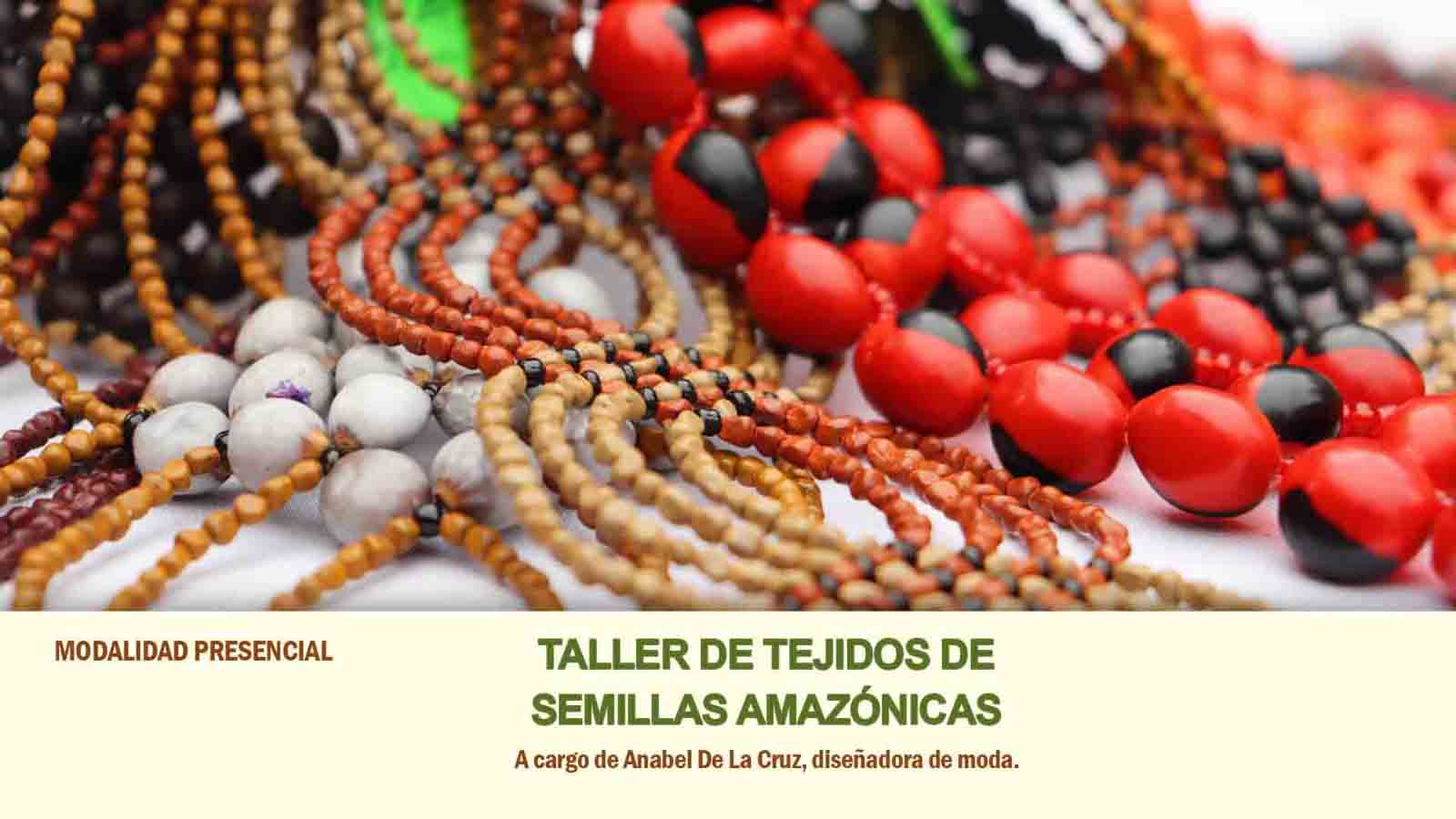 Lee más sobre el artículo Taller TEJIDOS DE SEMILLAS AMAZÓNICAS a cargo de Anabel De La Cruz. Inscripciones abiertas