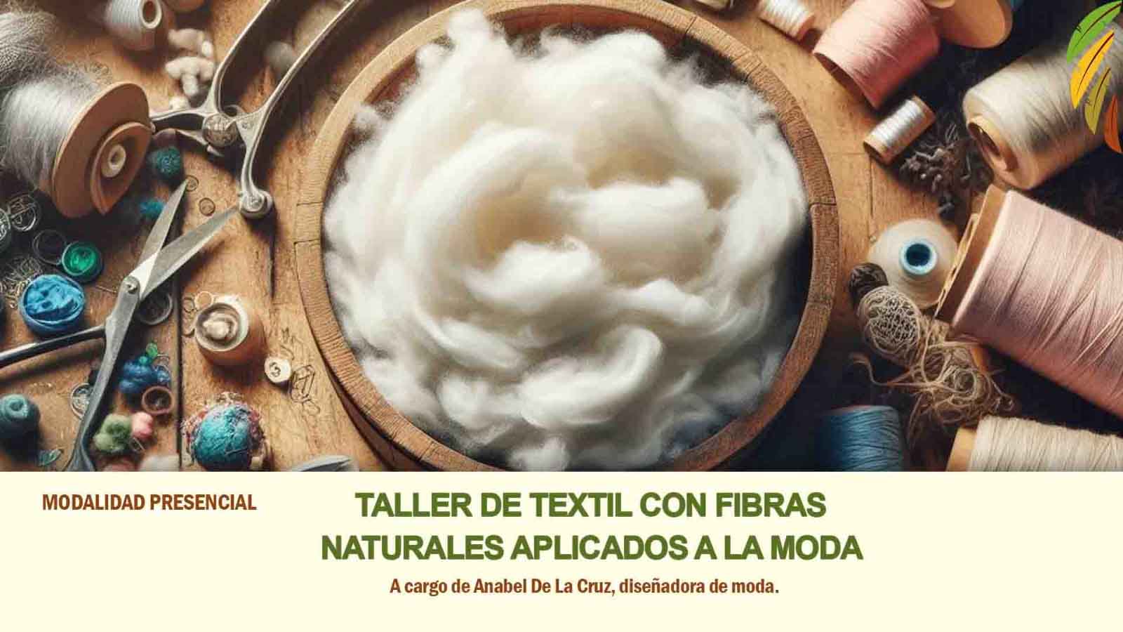 Lee más sobre el artículo Taller de TEXTIL CON FIBRAS NATURALES APLICADOS A LA MODA a cargo de Anabel De La Cruz. Inscripciones abiertas