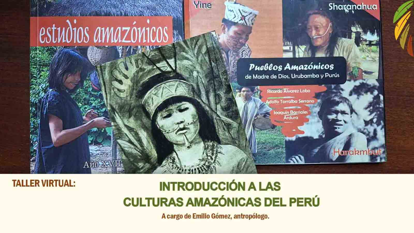 Lee más sobre el artículo Taller de INTRODUCCIÓN A LAS CULTURAS AMAZÓNICAS DEL PERÚ con Emilio Gómez. Inscripciones abiertas